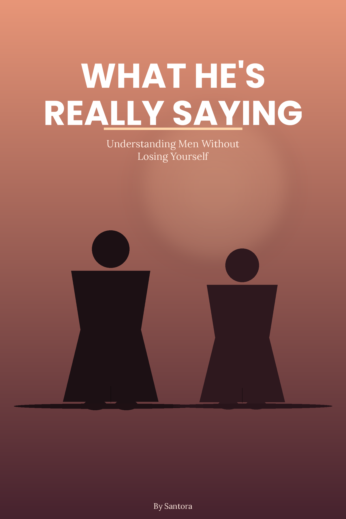 What He's Really Saying — Understanding Men Without Losing Yourself
